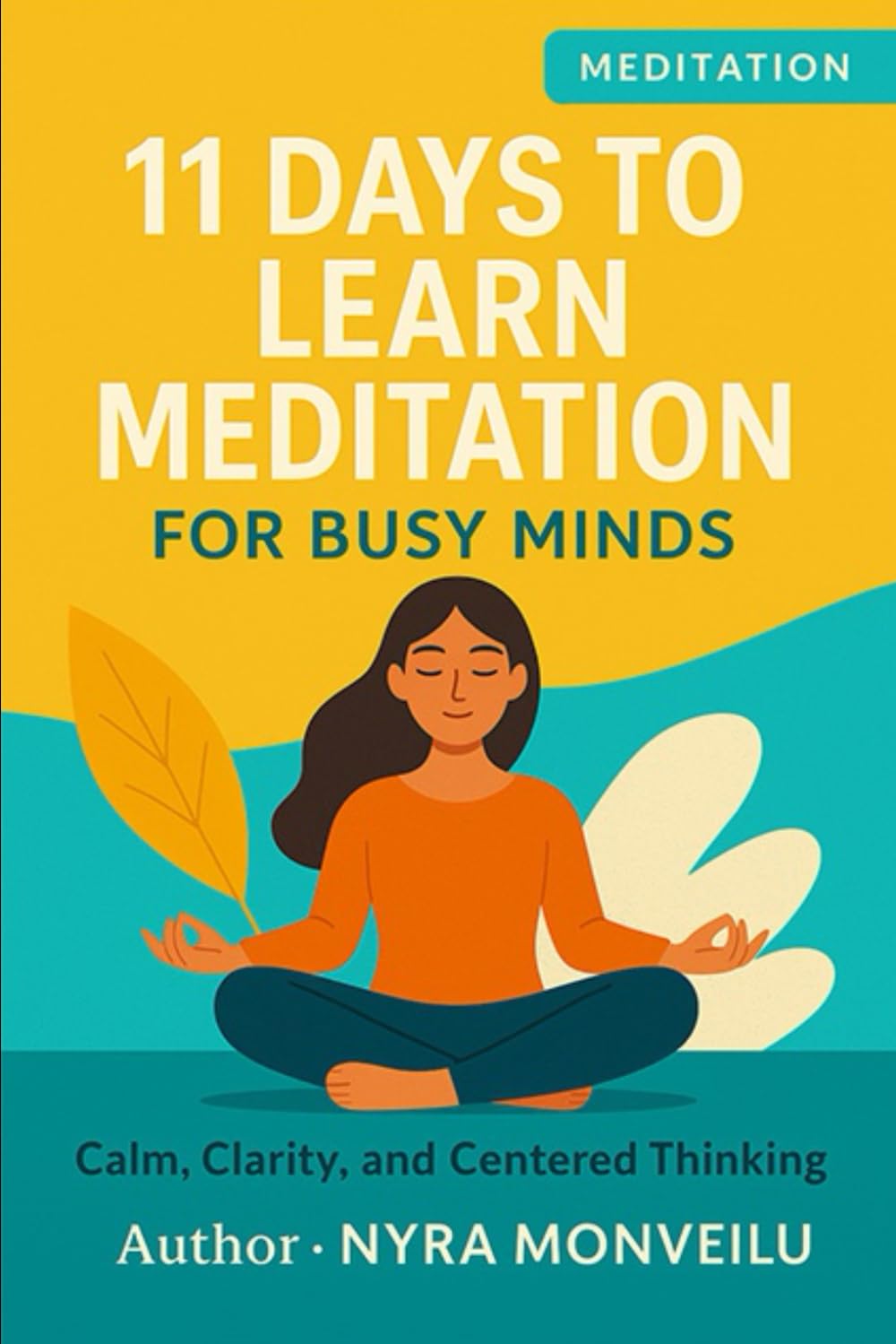 11 Days to Learn Meditation for Busy Minds: Calm, Clarity, and Centered Thinking
