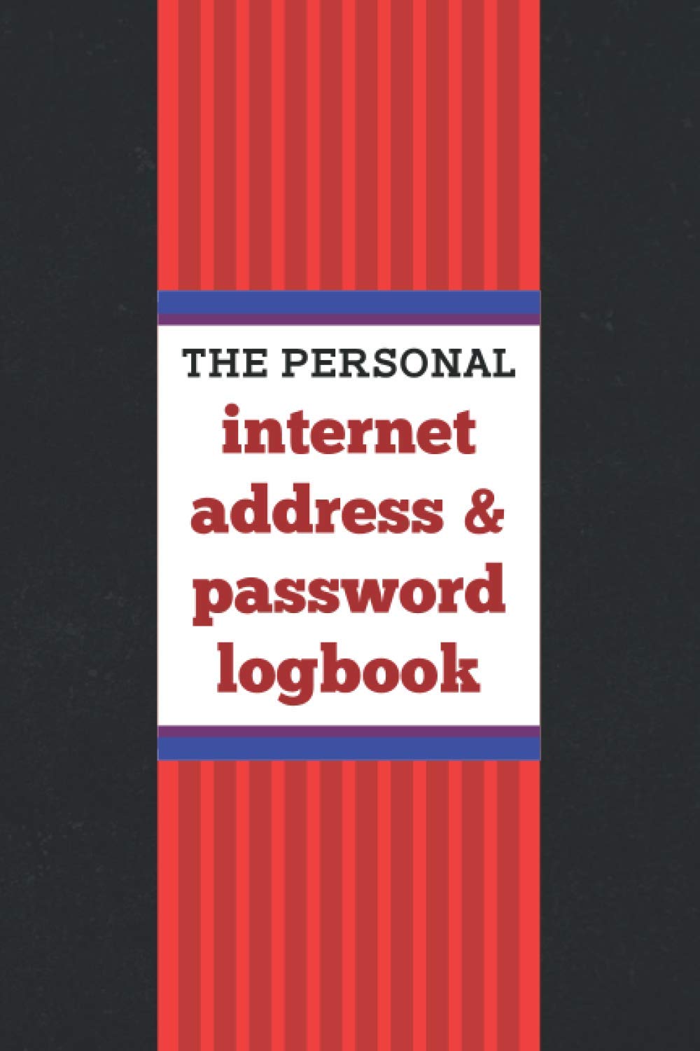 The Personal Internet Address & Password Logbook: Login and Private Information Keeper, Personal Internet Address and Password Logbook Alphabetical I Medium Size 6" x 9"