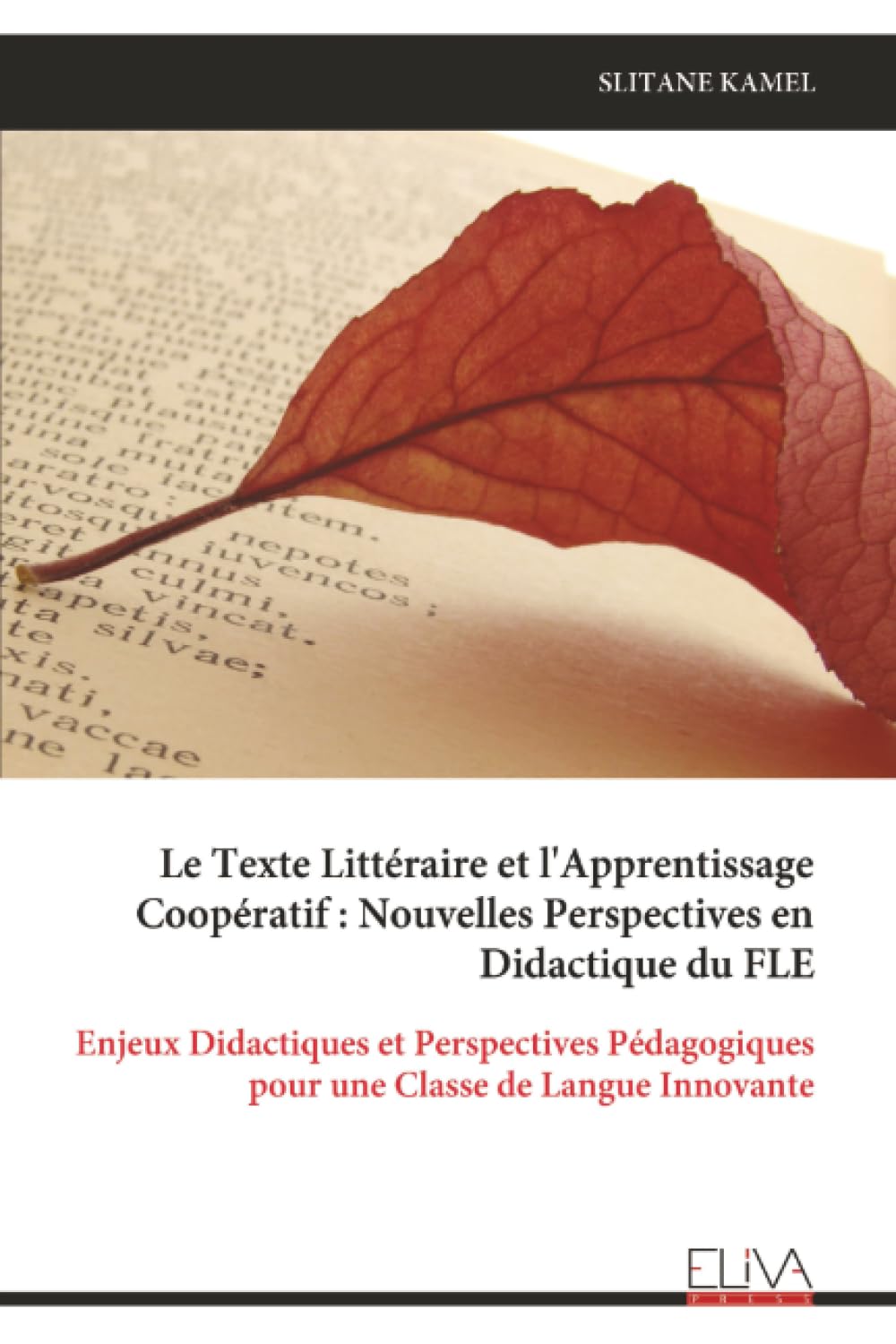 Le Texte Littéraire et l'Apprentissage Coopératif : Nouvelles Perspectives en Didactique du FLE: Enjeux Didactiques et Perspectives Pédagogiques pour une Classe de Langue Innovante