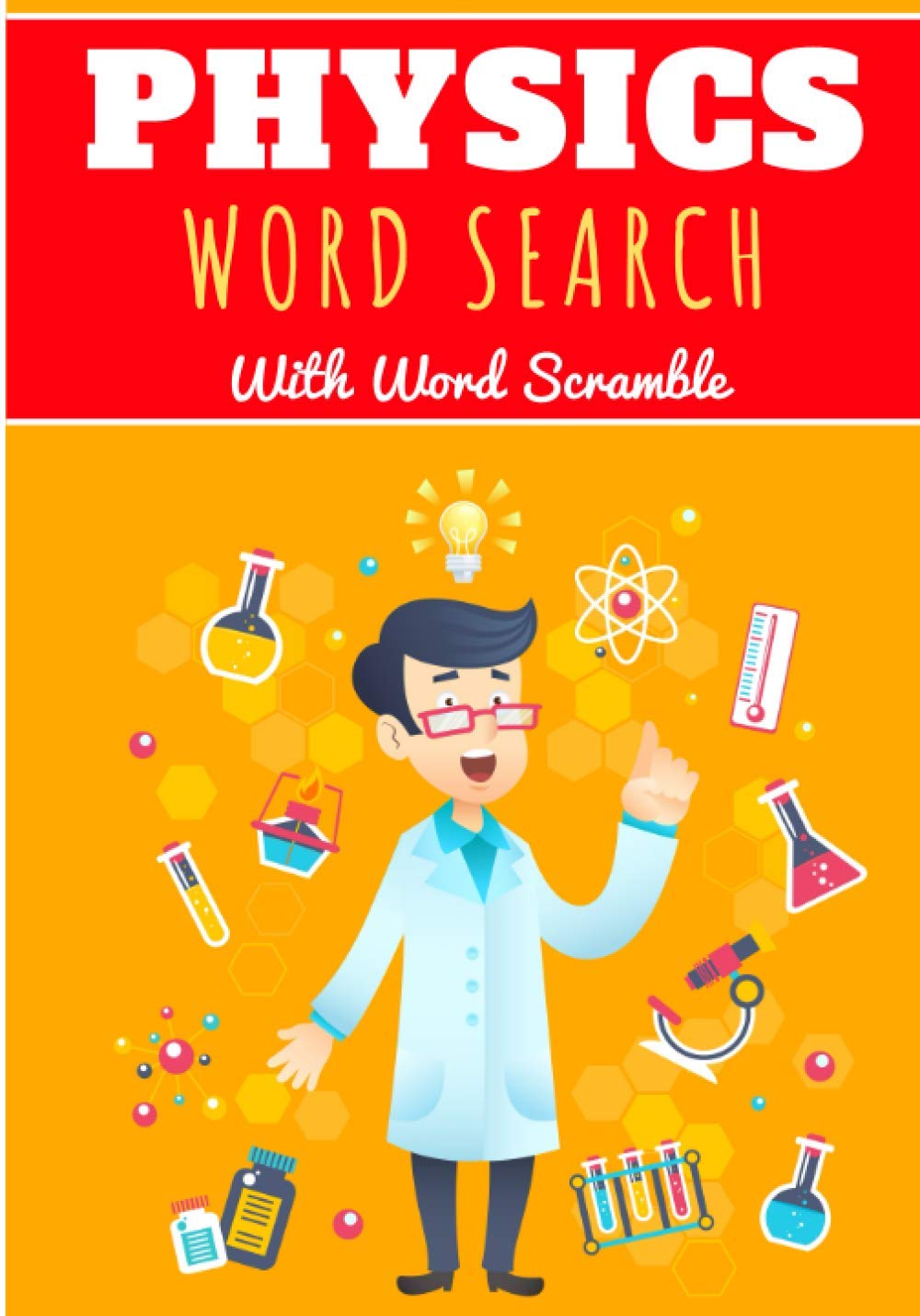Physics Word Search: 40 puzzles | Challenging Puzzle Book For Adults, Kids and Seniors | More than 300 Physical words on Science, Physic Fundamentals, ... Student and Teacher | Training brain with fun
