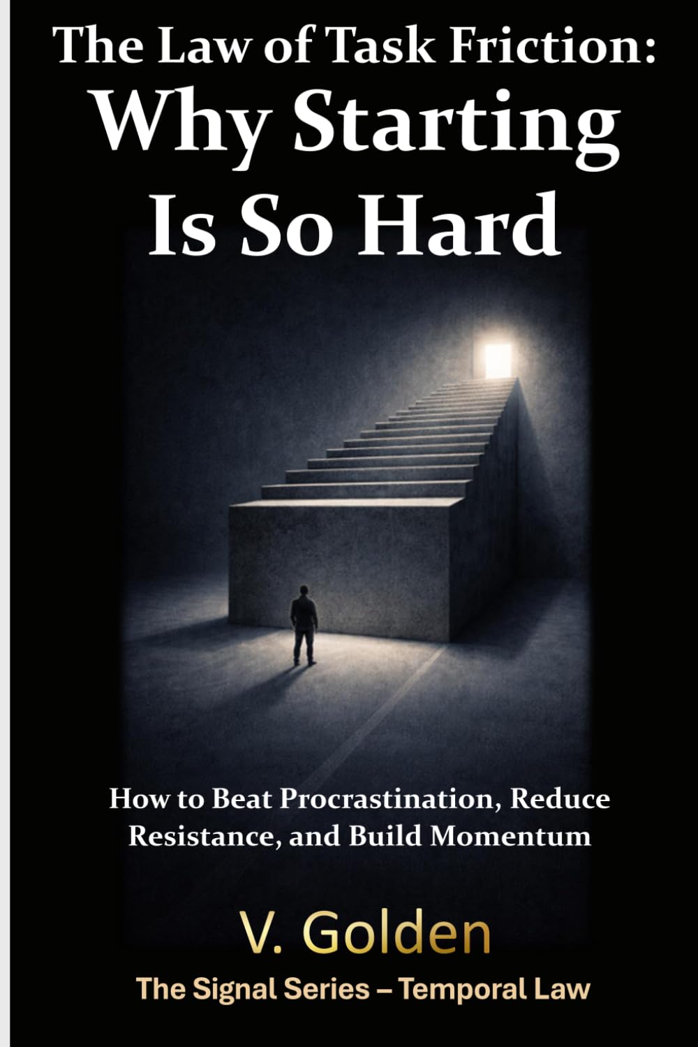 The Law of Task Friction: Why Starting Is So Hard: How to Beat Procrastination, Reduce Resistance, and Build Momentum (Signal - Life Laws)