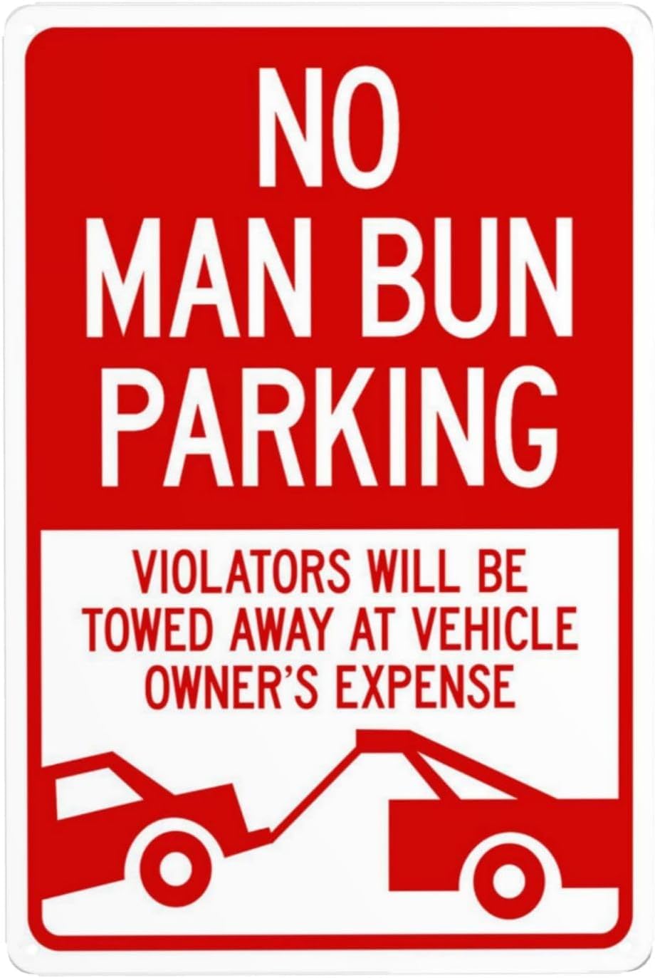 No Man Bun Parking Violators Towed Rust Free Aluminum Sign - Security Warning Decor with Pre-Drilled Holes for Street Business Lot - 16x12 Inch​