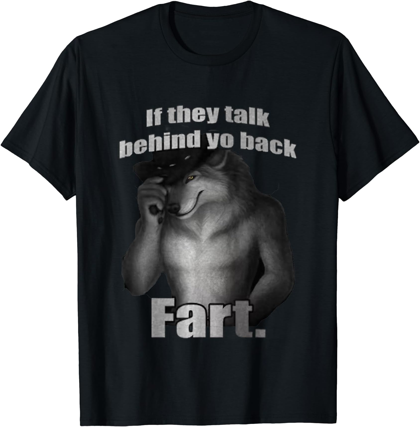 Funny Meme TeesIf They Talk Behind Your Back Fart Funny Oddly Specific Meme T-Shirt