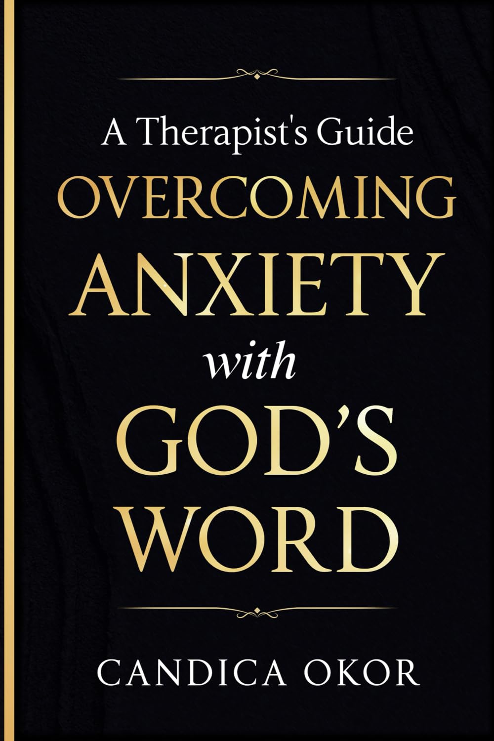 A Therapist’s Guide: Overcoming Anxiety with God’s Word