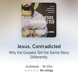 Jesus, Contradicted: Why the Gospels Tell the Same Story Differently ...