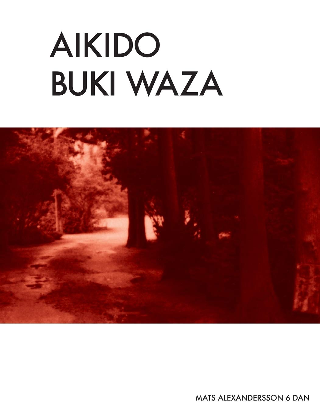 Aikido Buki Waza: Weapon techniques in Traditional Aikido b/w: Volume 3 (Aikido - Traditional AIkido Tai jutsu & Buki Waza)