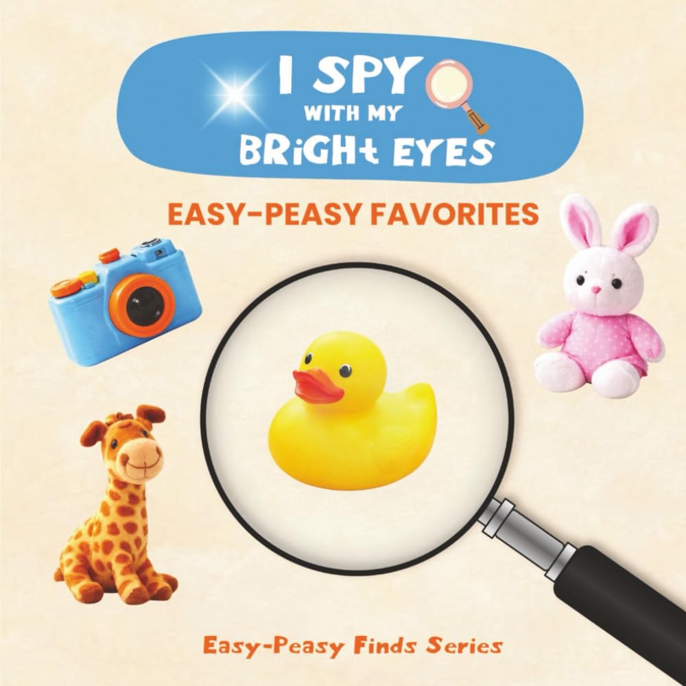 I Spy with my Bright Eyes: Easy-Peasy Favorites (Easy-Peasy Finds)