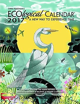 Calendar Chris Hardman s Ecological 2017 Calendar: A New Way to Experience Time Book