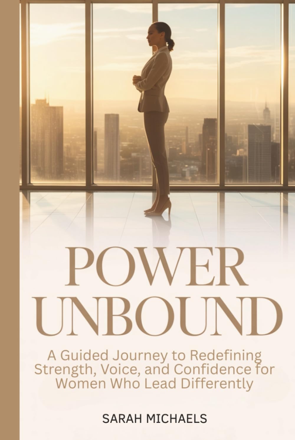 Power Unbound: A Guided Journey to Redefining Strength, Voice and Confidence for Women Who Lead Differently