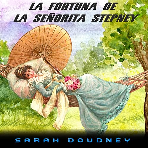 La Fortuna de la Se&amp;ntilde;orita Stepney [The Fortune of Miss Stepney] - Sarah Doudney episode artwork