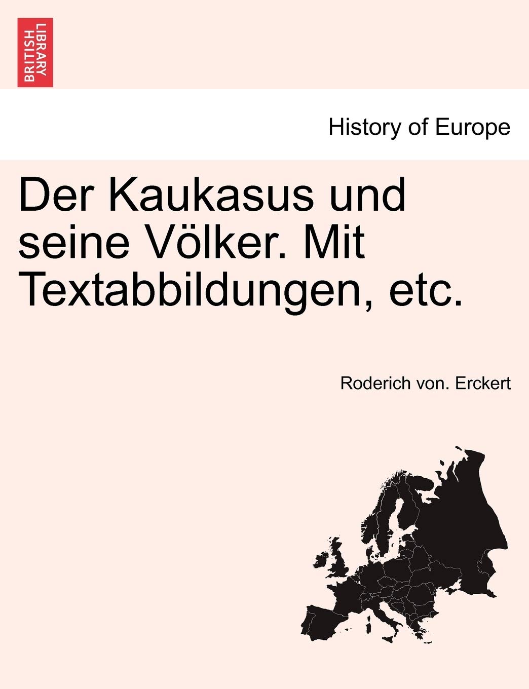 Der Kaukasus Und Seine Volker. Mit Textabbildungen, Etc.