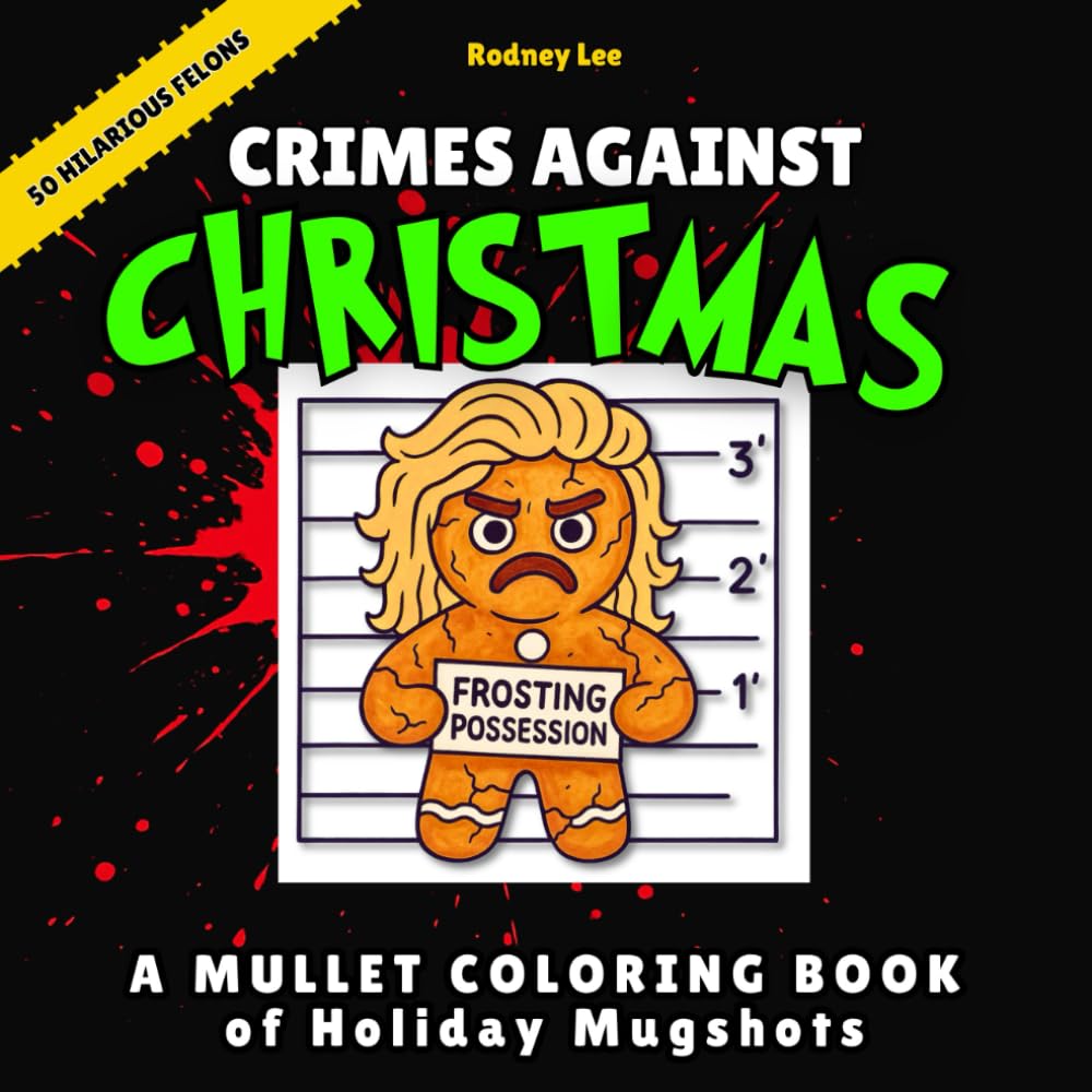 A Mullet Coloring Book of Holiday Mugshots: Crimes Against Christmas (Funny White Elephant Gag Gifts Coloring Books)