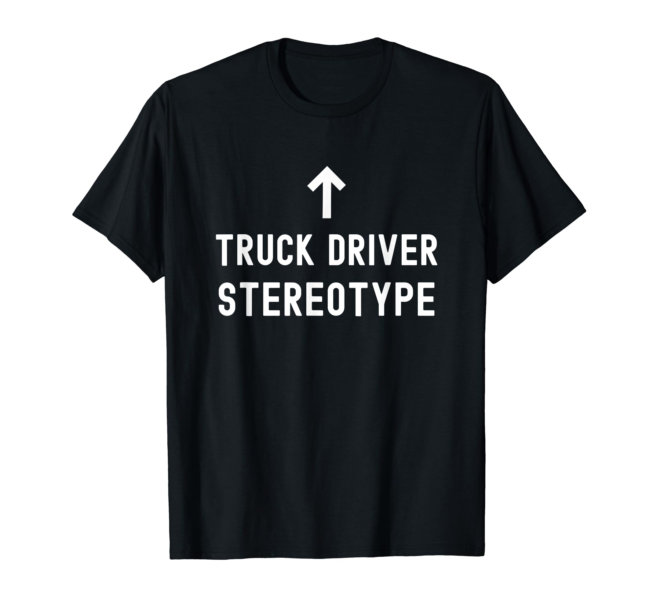 Truck driver sayings for truckersTruck driver Stereotype long-distance driver Truck driver T-Shirt