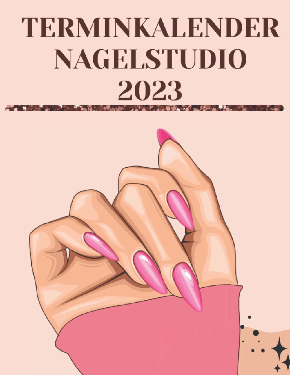 Terminkalender Nagelstudio 2023: Nagelsalon Terminplaner 2023 für bis zu 4 Kollegen | Montag - Samstag 7h - 21h - 15 Minuten | Terminbuch Nageldesignerin.