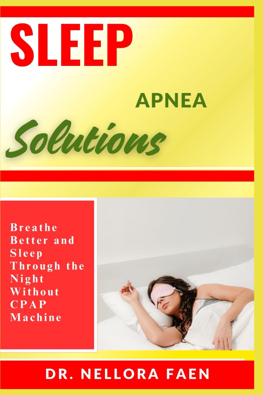 SLEEP APNEA SOLUTIONS: Breathe Better and Sleep Through the Night Without CPAP Machine