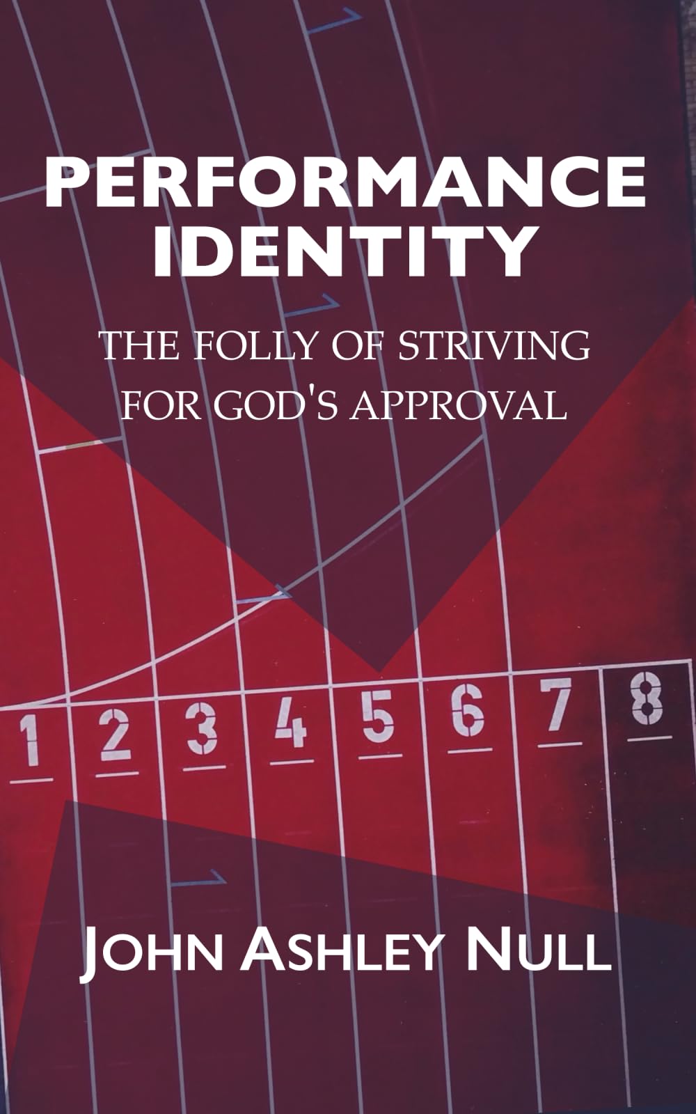 Performance Identity: The Folly of Striving for God's Approval
