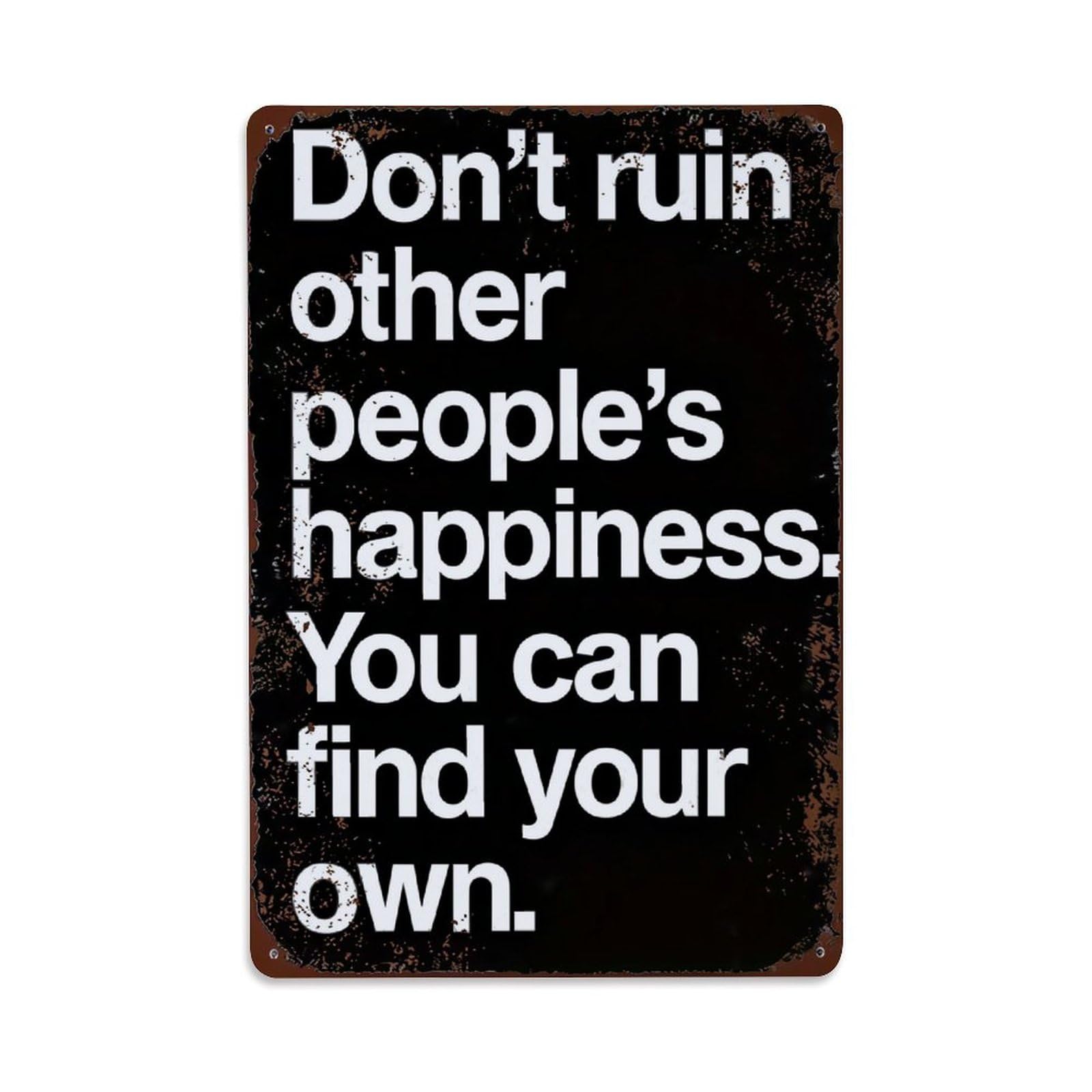 Jdyaojiesheng Vintage Don't Ruin Other People's Happiness You Can Find Your Own Tin Sign Retro Metal Wall Decor Metal Poster, Home Bar Garage Farmhouse Cafe Wall Art Decoration 8X12inches