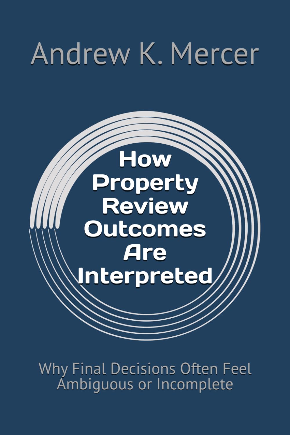 How Property Review Outcomes Are Interpreted: Why Final Decisions Often Feel Ambiguous or Incomplete