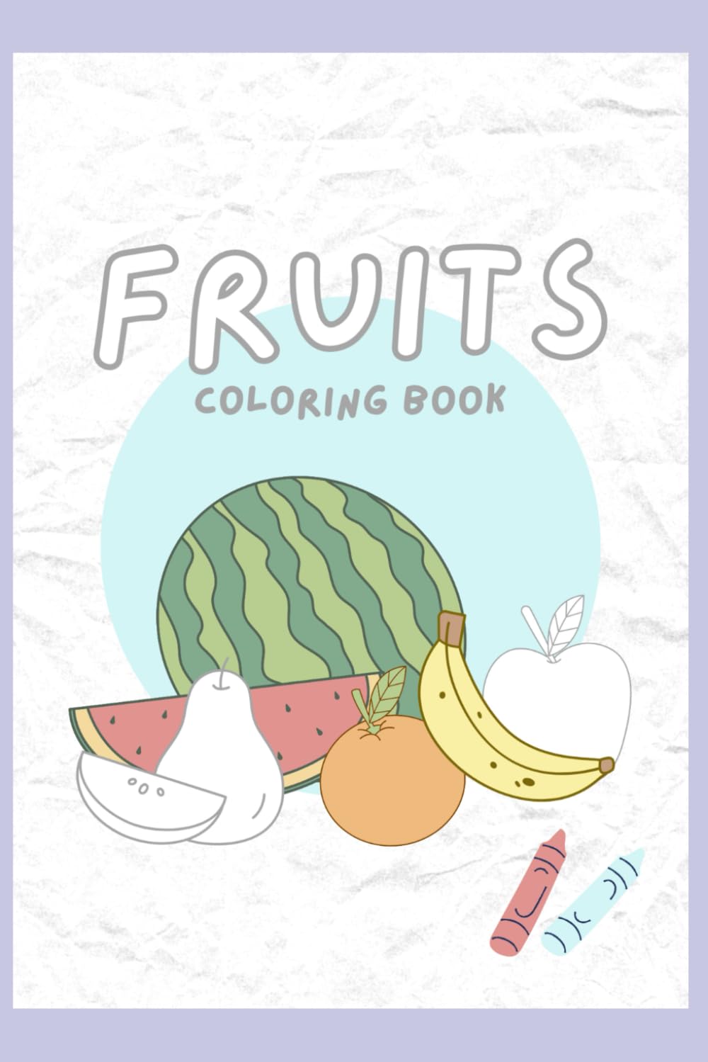 Delicious fruits: Your tasty coloring book
