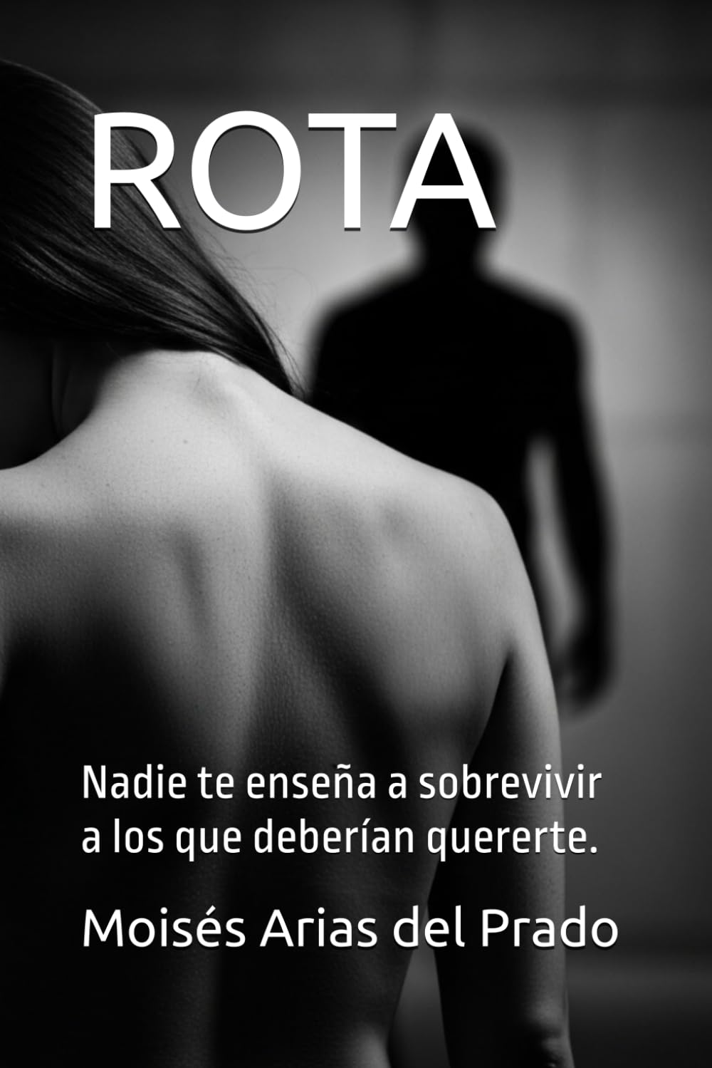 ROTA: Nadie te enseña a sobrevivir a los que deberían quererte.