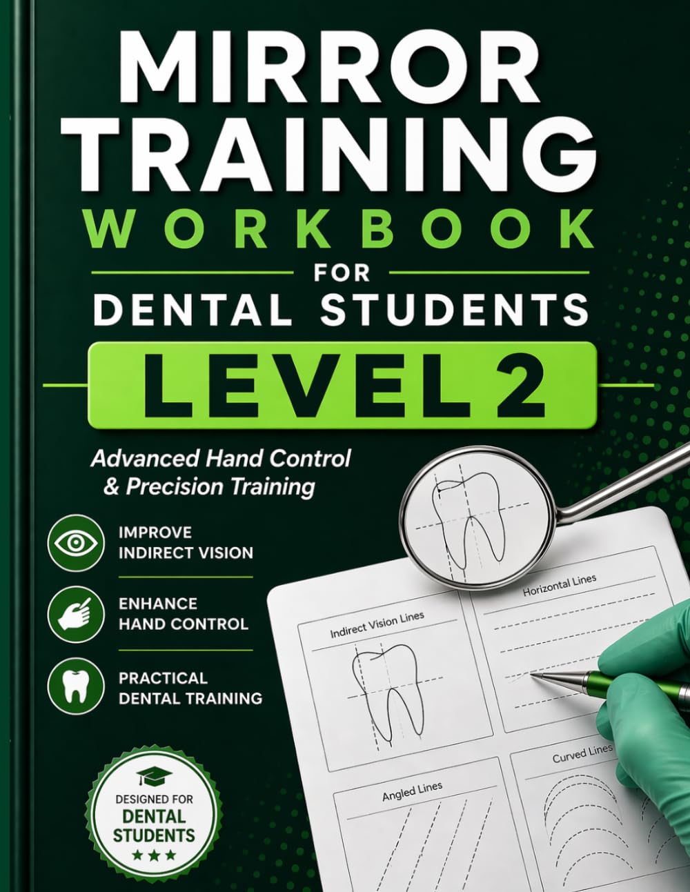 Mirror Training Workbook for Dental Students Level 2: Advanced Hand Control & Precision Training