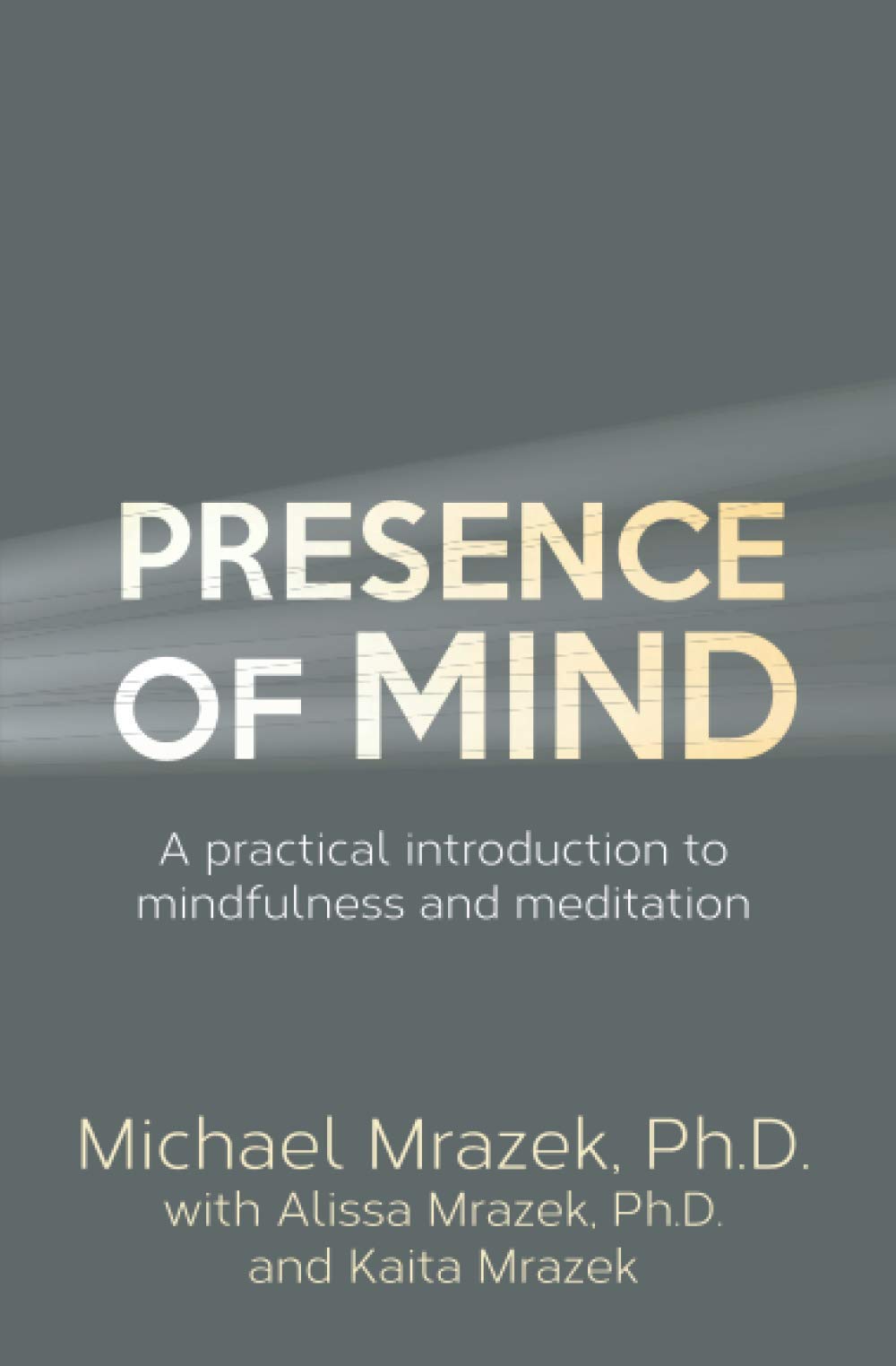 Presence of Mind: A practical introduction to mindfulness and meditation