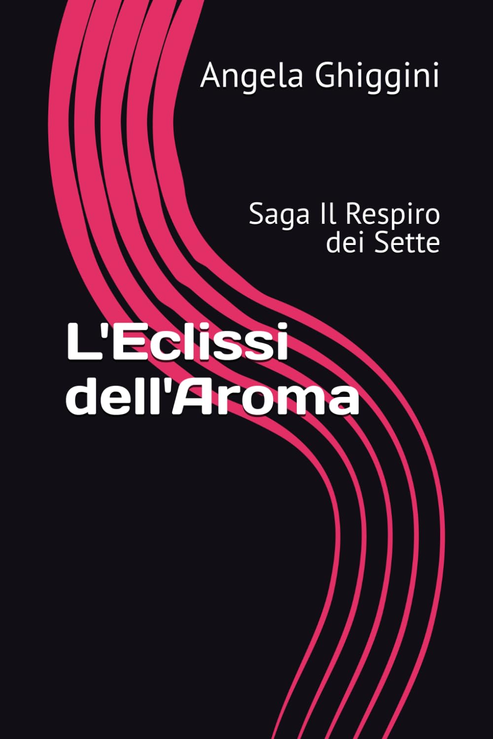 L'Eclissi dell'Aroma: Saga Il Respiro dei Sette (Simmetrie Invisibili)