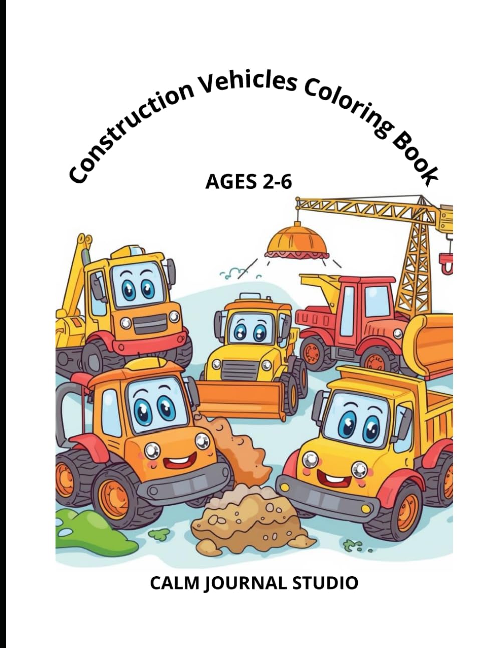 Big Construction Vehicles Coloring Book for Kids: Fun and Easy Truck and Construction Machine Coloring Pages for Toddlers and Preschool Kids Ages 2-6