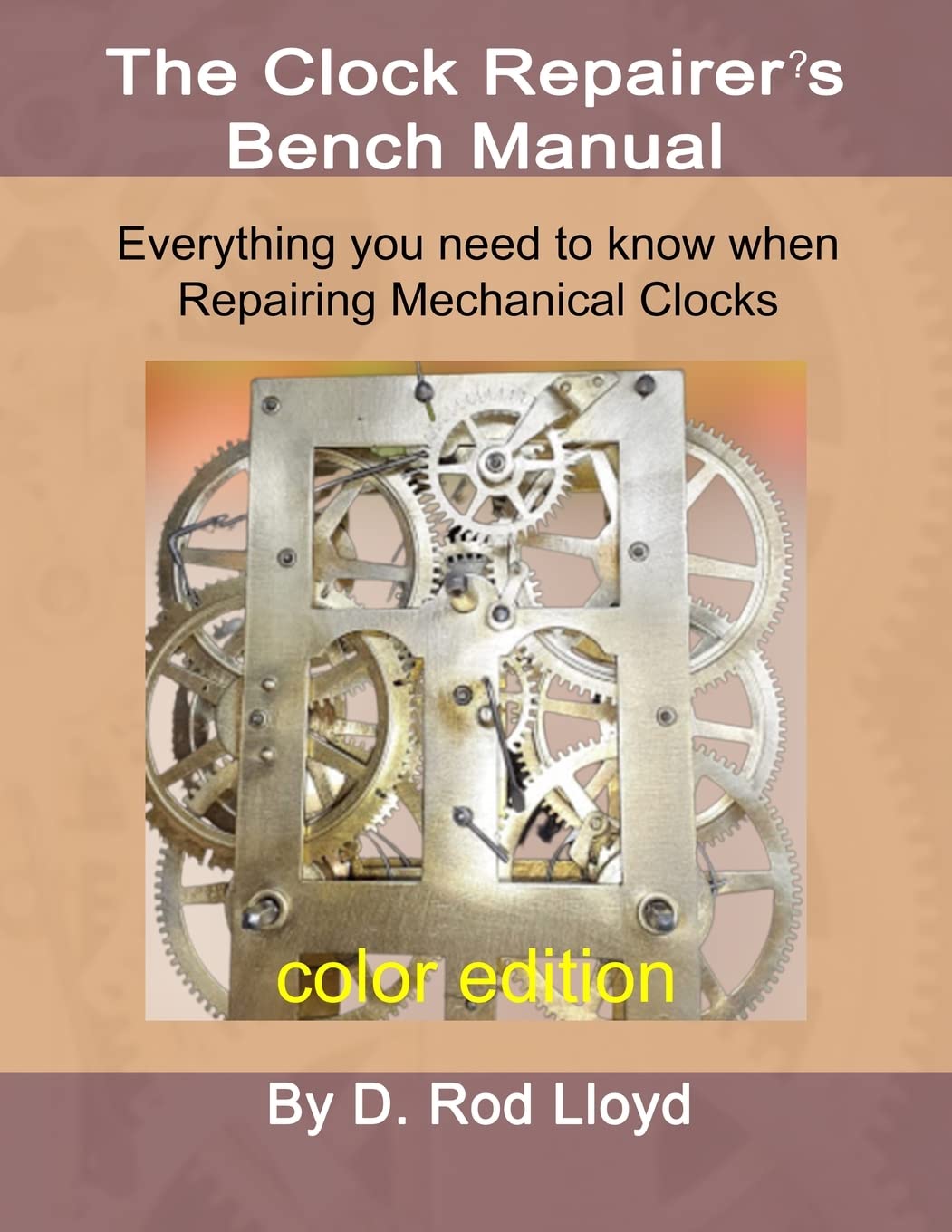 Clock Repairer's Bench Manual: Mechanical Clocks Repair Guide