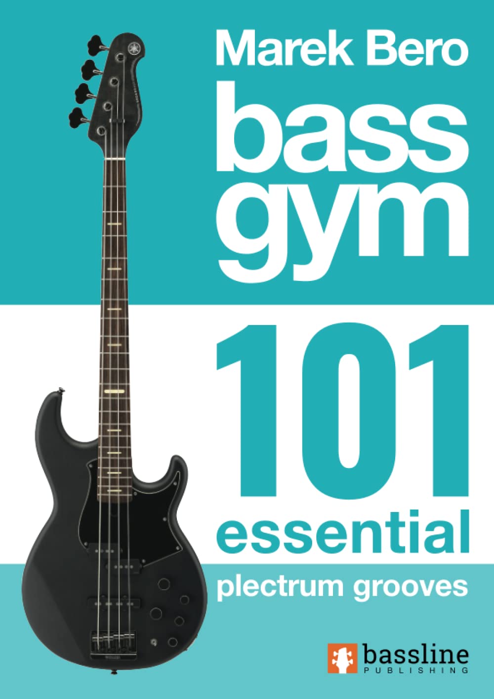 Bass Gym - 101 Essential Plectrum Grooves: 9 (Bass Gym Series by Marek Bero)