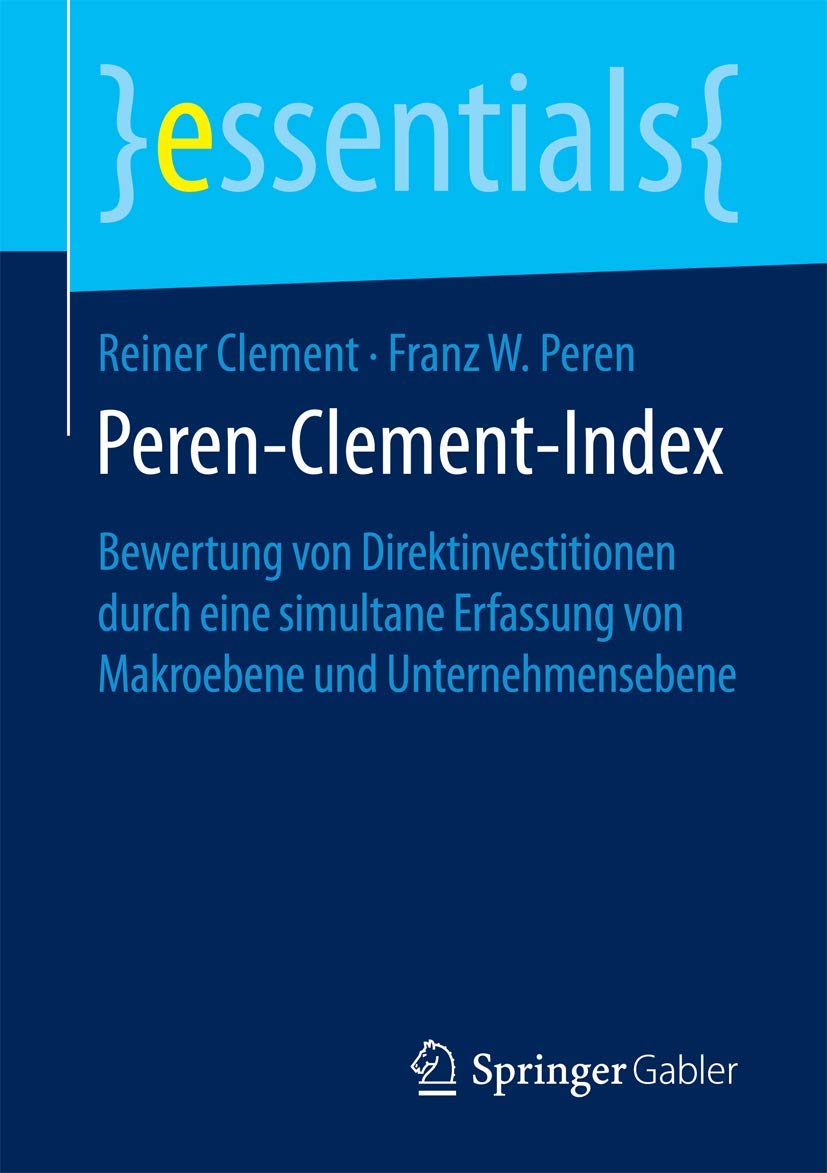 Peren-Clement-Index: Bewertung von Direktinvestitionen durch eine simultane Erfassung von Makroebene und Unternehmensebene (essentials)