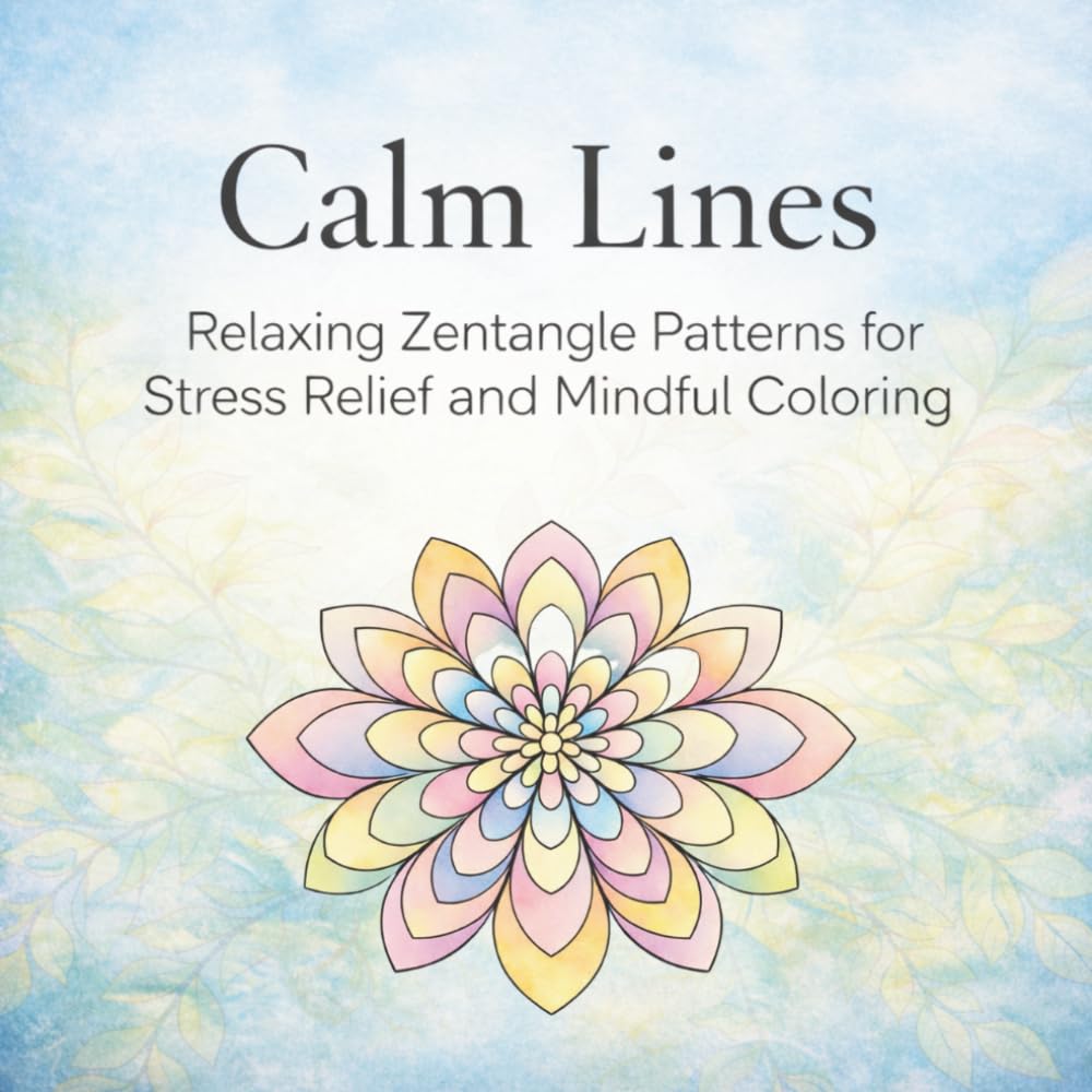 Calm Lines: Relaxing Zentangle Patterns for Stress Relief and Mindful Coloring