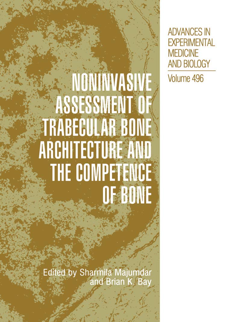 Noninvasive Assessment of Trabecular Bone Architecture and The Competence of Bone (Advances in Experimental Medicine and Biology Book 496) (English Edition)