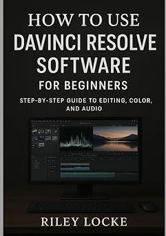 How to Use DaVinci Resolve Software for Beginners Step-by-Step Guide to Editing, Color, and Audio