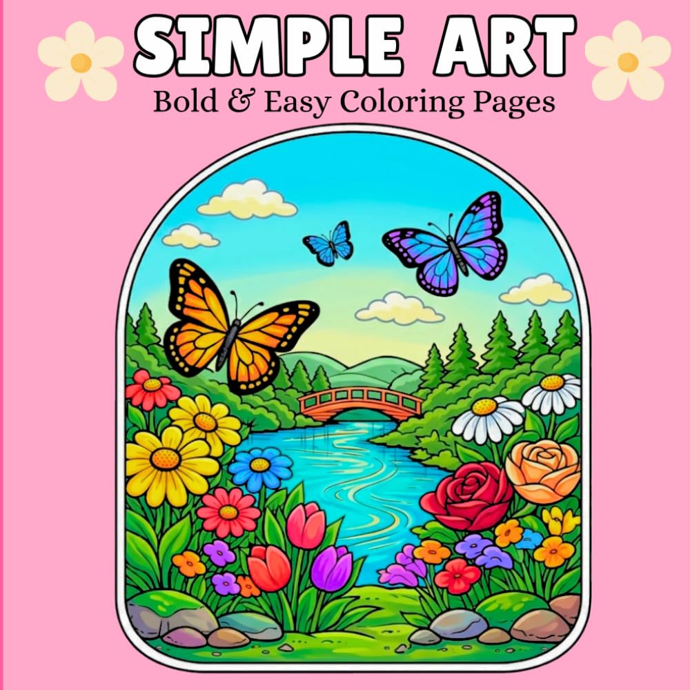 Simple Art: 40 Bold and Easy Relaxing Nature, Fantasy, Ocean, and Cozy Landscape Scenes for Stress Relief and Creativity (BOLD AND EASY COLORING BOOK)