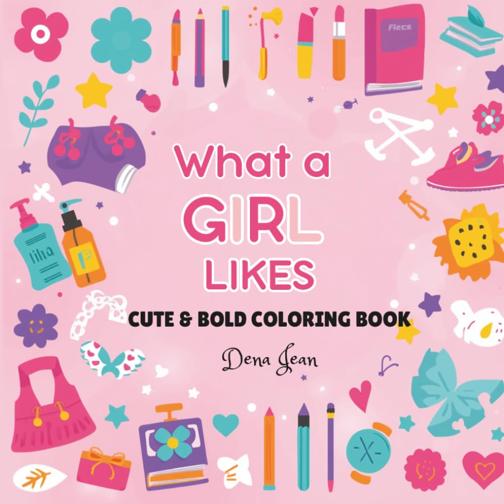 What A Girl Likes: Cute & Bold Coloring Book