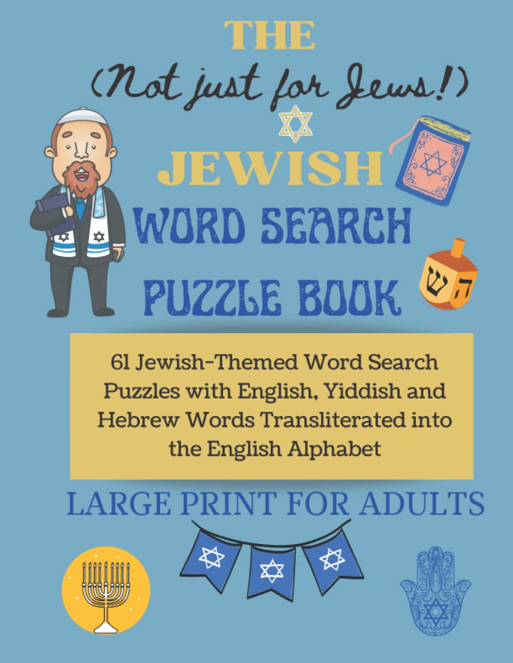 THE (Not just for Jews!) Jewish Word Search Puzzle Book: 61 Jewish-Themed Word Search Puzzles with English, Yiddish and Hebrew Words Transliterated into the English Alphabet