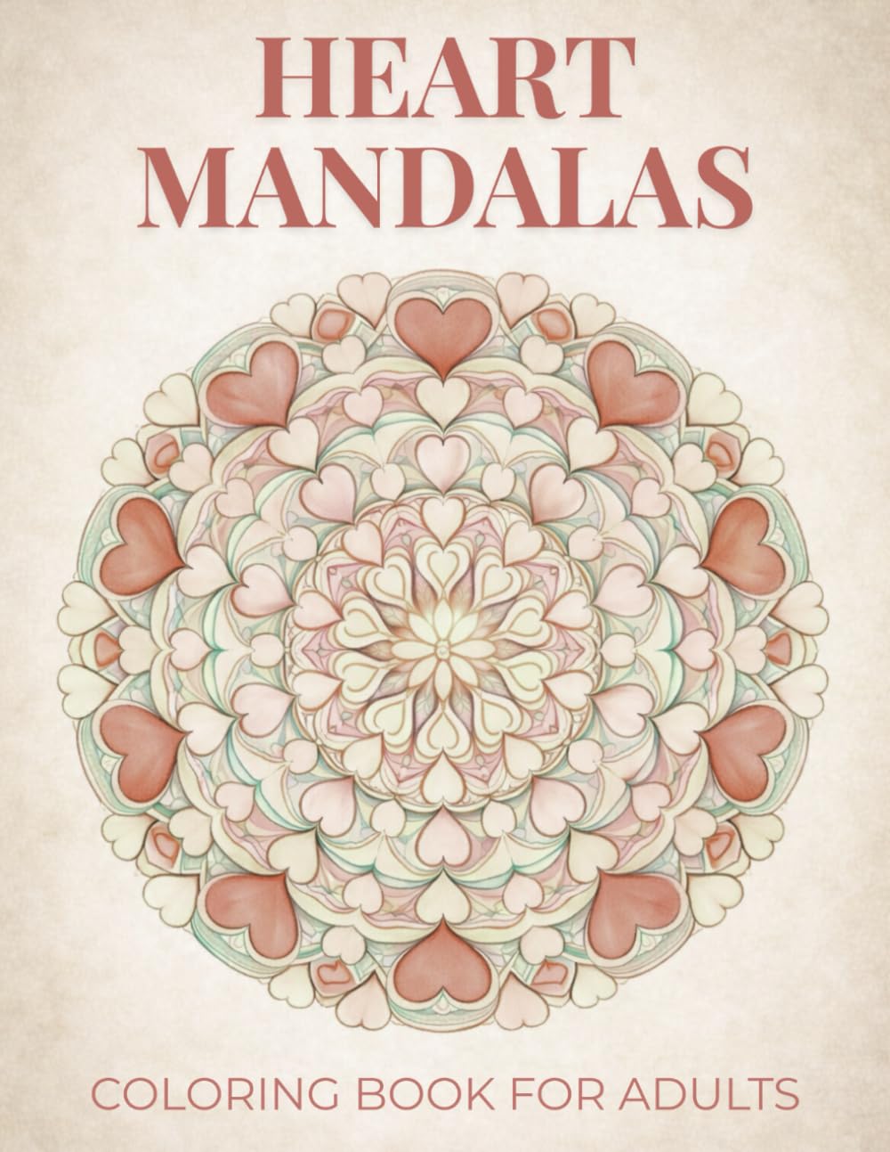 Heart Mandalas Coloring Book for Adults and Teens: Elegant Mindful Designs with Beautifully Detailed Large Print Illustrations for Relaxation (Elegant Relaxation Coloring Books)