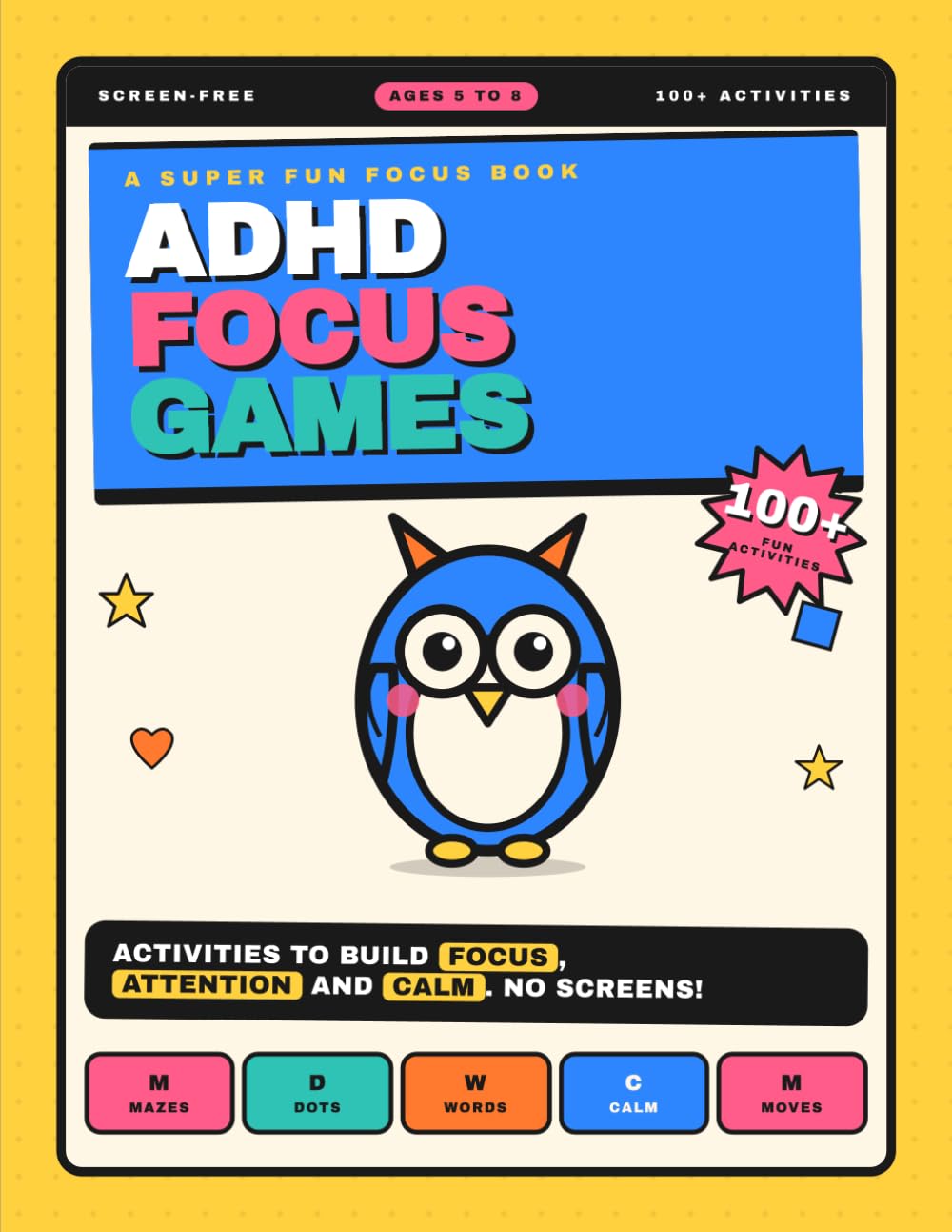 ADHD Focus Games for Kids Ages 5–8: 100+ Screen-Free Activities to Improve Focus, Attention, Calm & Self-Regulation