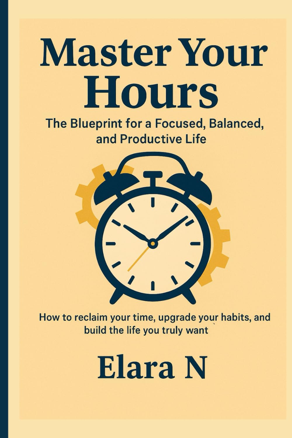 Master Your Hours: The Blueprint for a Focused, Balanced, and Productive Life