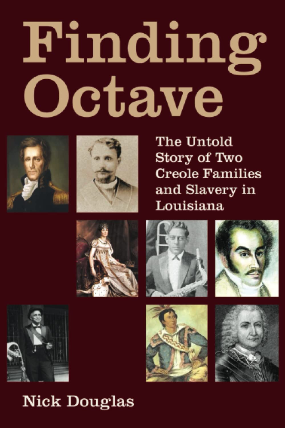 Finding Octave: The Untold Story of Two Creole Families and Slavery in Louisiana