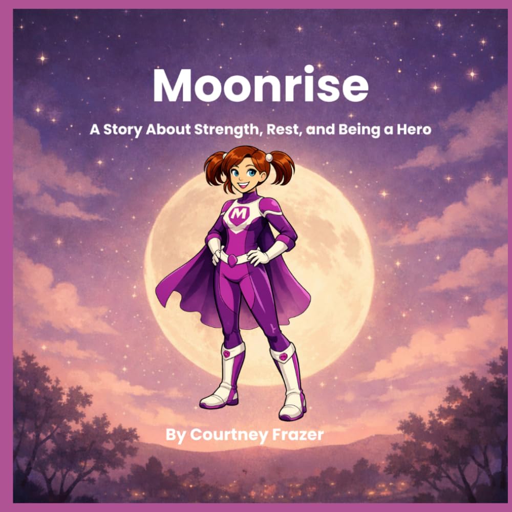 Moonrise: A Story About Strength, Rest, and Being a Hero