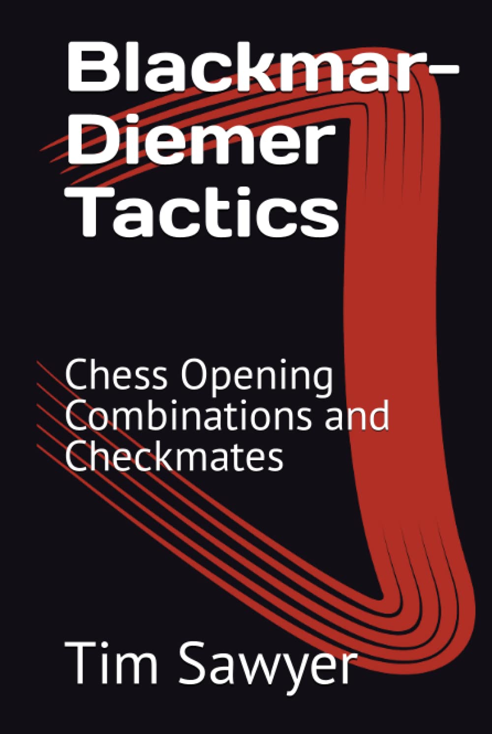 Blackmar-Diemer Tactics: Chess Opening Combinations and Checkmates (Sawyer Chess Tactics)