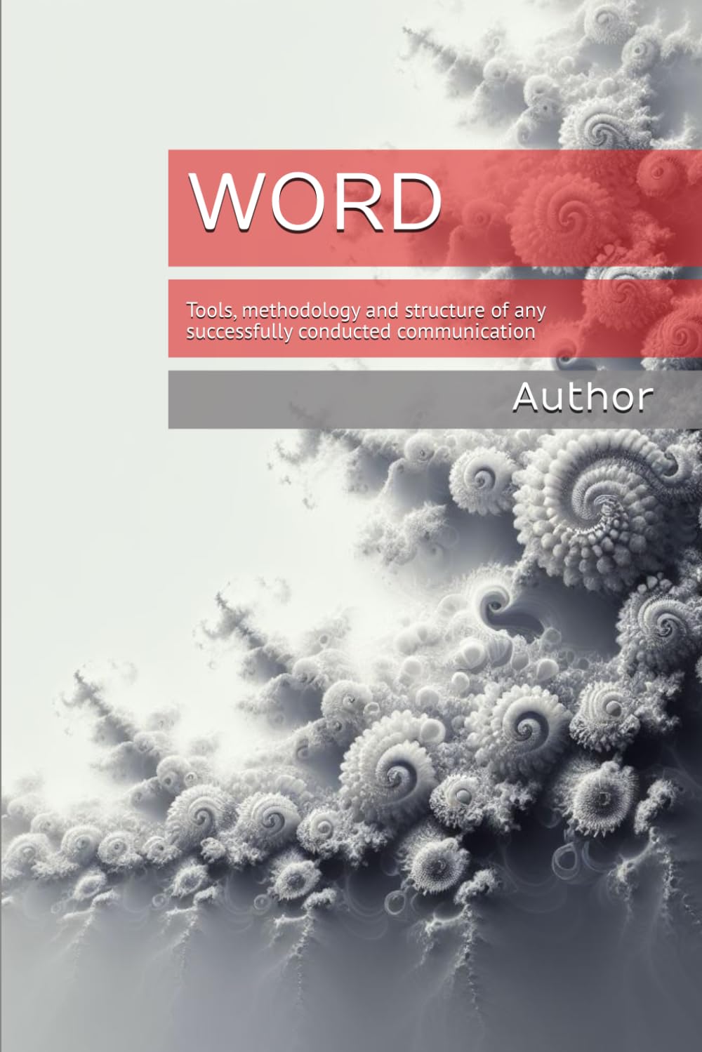 WORD: Tools, methodology and structure of any successfully conducted communication (Chaos is Harmony)