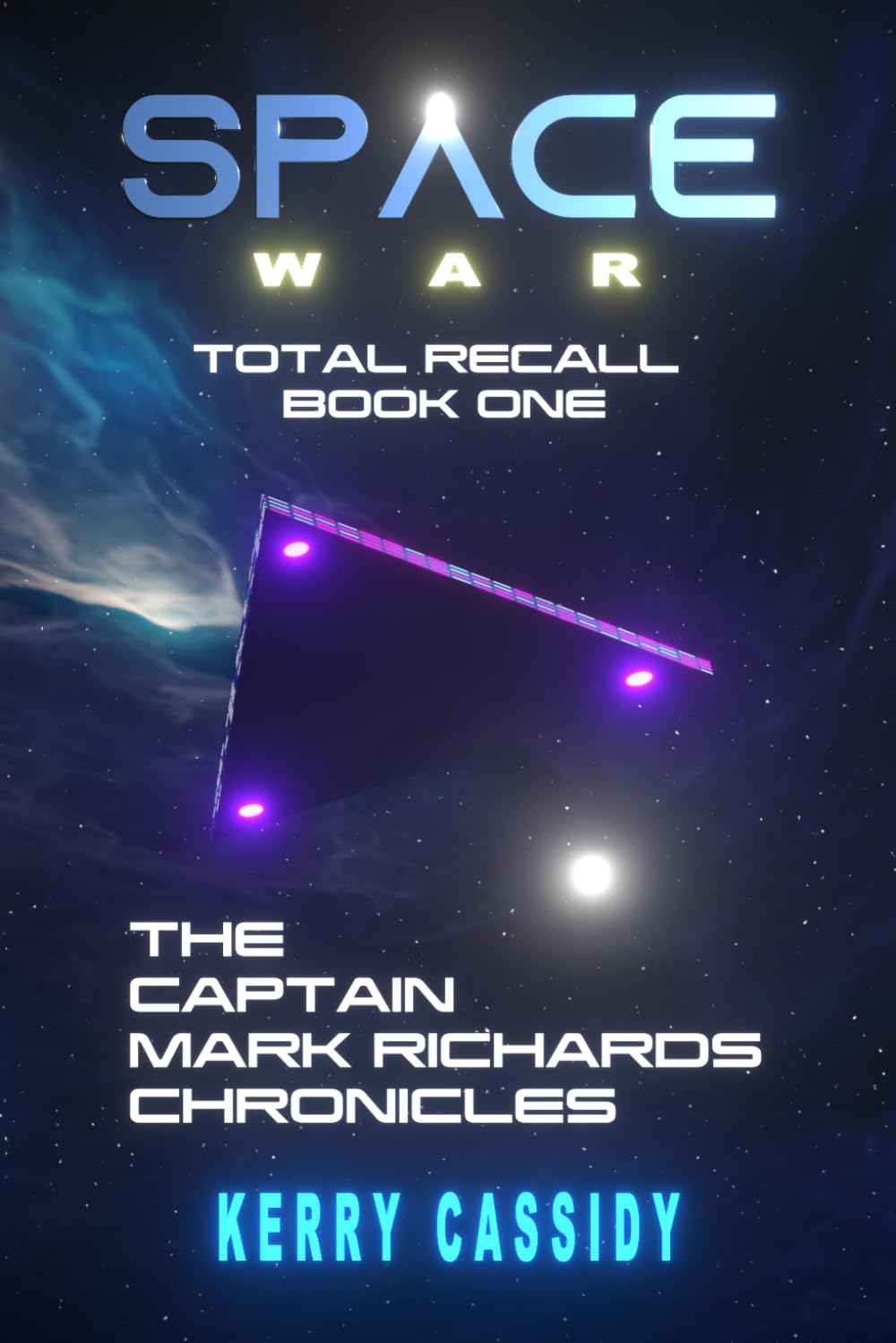 SPACE WAR TOTAL RECALL BOOK ONE: The Captain Mark Richards Chronicles