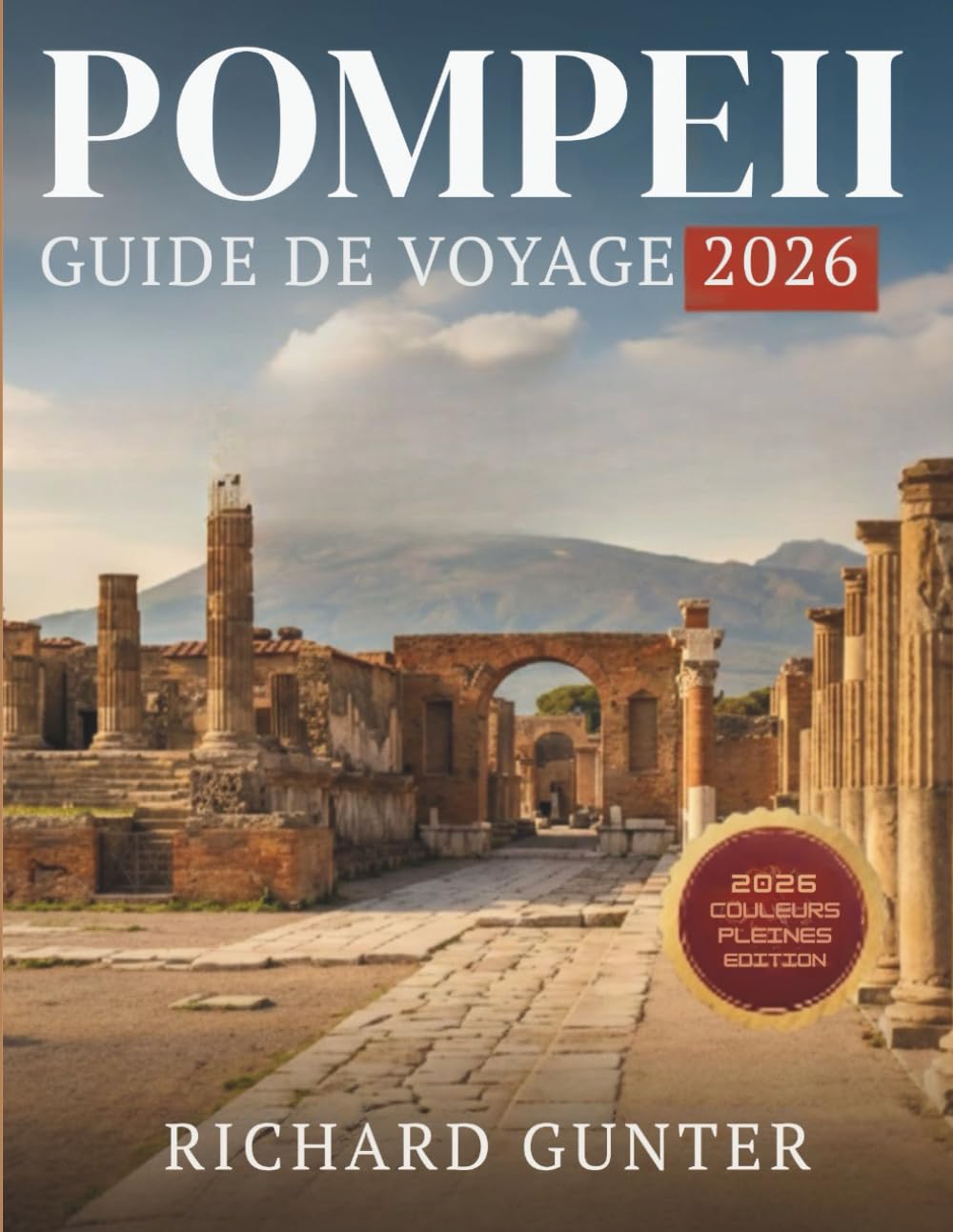 Pompéi Guide de voyage 2026: Découvrez les ruines antiques, les conseils d'initiés et les itinéraires incontournables pour visiter Pompéi, Naples et la côte amalfitaine.