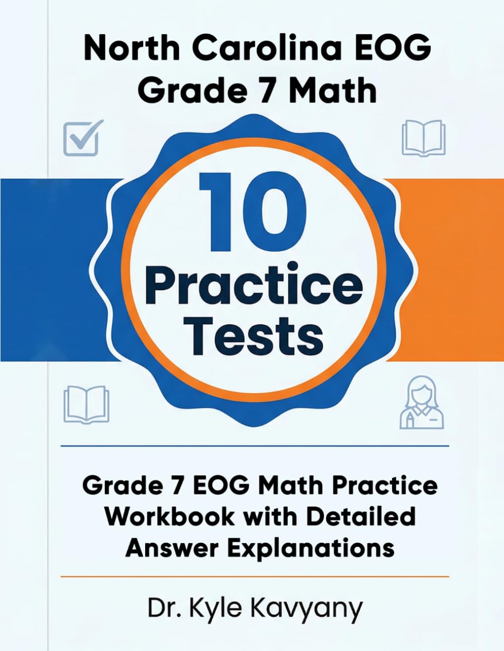 10 Full-Length North Carolina EOG Grade 7 Math Practice Tests: North Carolina Grade 7 Math Test Prep with Detailed Answer Explanations