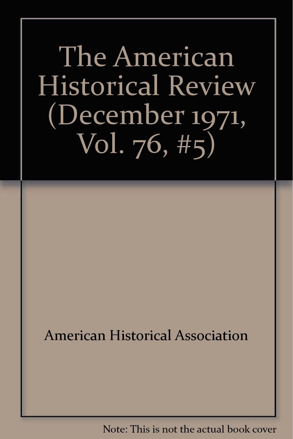 The American Historical Review (December 1971, Vol. 76, 5) American