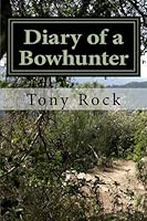 Diary of a Bowhunter: 47 Years to Trail's End 149541521X Book Cover