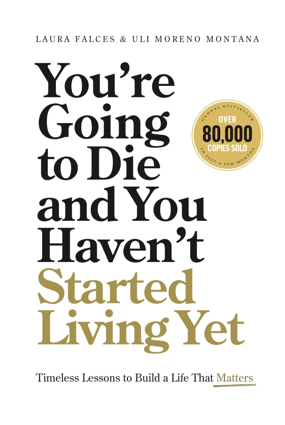 You’re Going to Die and You Haven’t Started Living Yet: Timeless Lessons to Build a Life That Matters